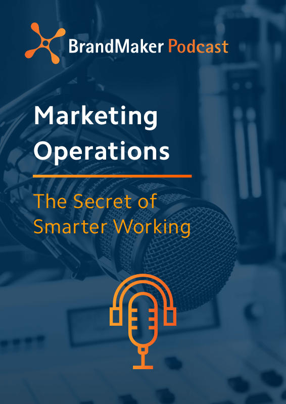 BrandMaker Podcast: Marketing Operations: Secret of Smarter Working - Episode 1