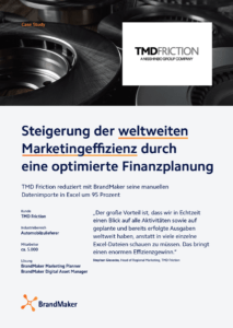 BrandMaker Case Study: TMD Friction. Steigerung der weltweiten Marketingeffizienz durch eine optimierte Finanzplanung